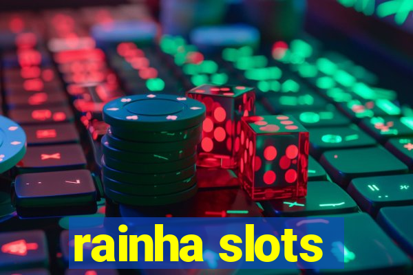 rainha slots